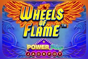 Wheels of Flame™ PowerPlay Jackpot - PORTBET88